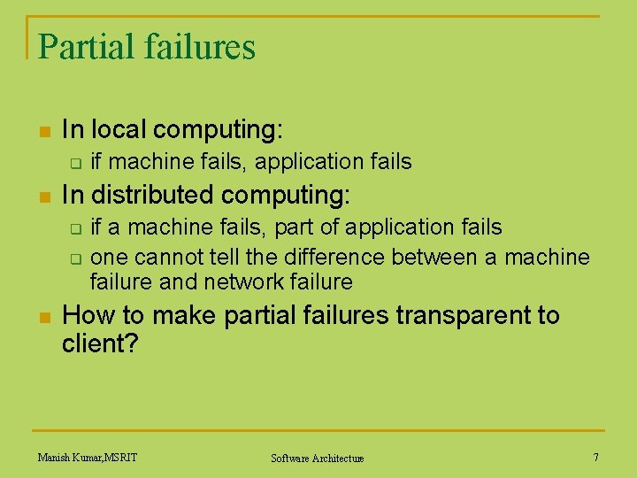 Partial failures n In local computing: q n In distributed computing: q q n