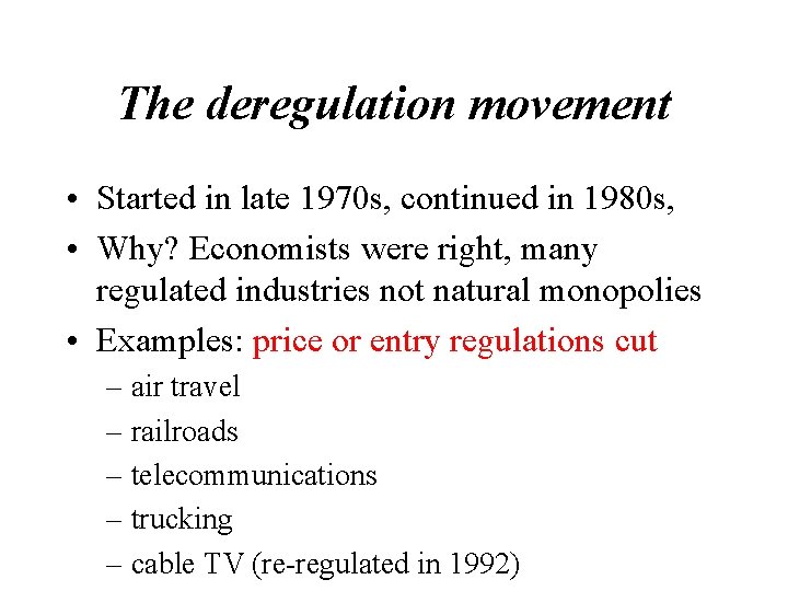 The deregulation movement • Started in late 1970 s, continued in 1980 s, •