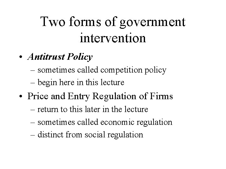 Two forms of government intervention • Antitrust Policy – sometimes called competition policy –