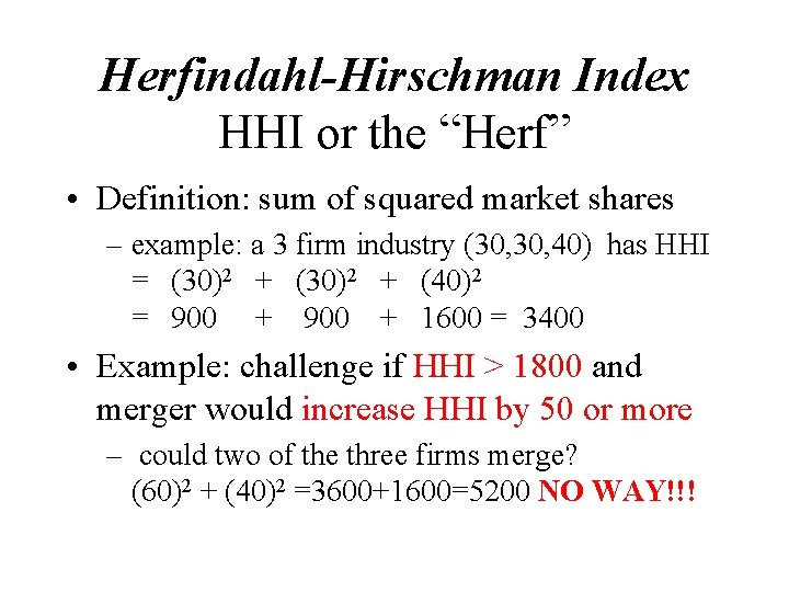 Herfindahl-Hirschman Index HHI or the “Herf” • Definition: sum of squared market shares –