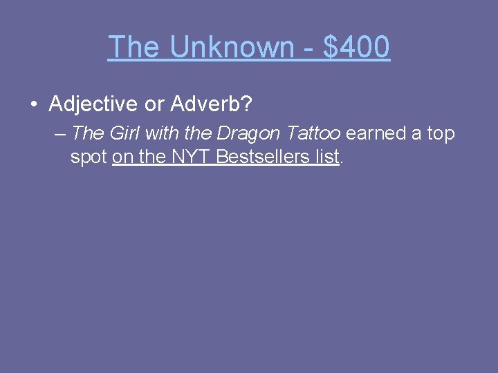 The Unknown - $400 • Adjective or Adverb? – The Girl with the Dragon