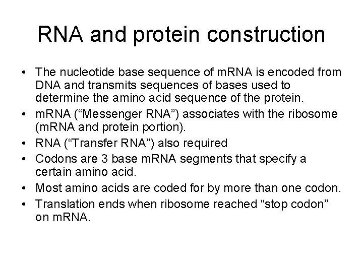 RNA and protein construction • The nucleotide base sequence of m. RNA is encoded