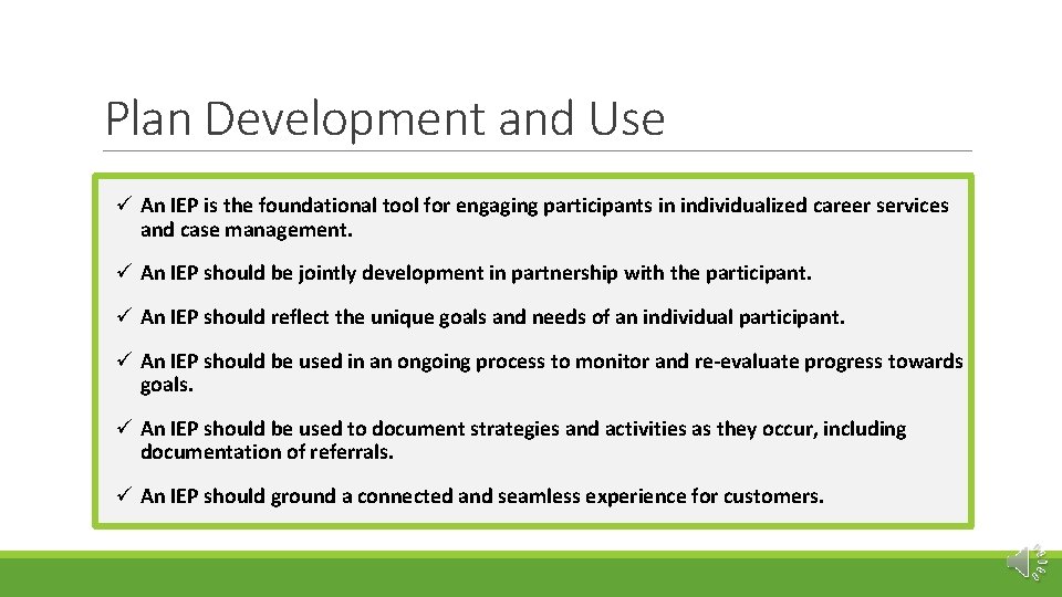 Plan Development and Use ü An IEP is the foundational tool for engaging participants