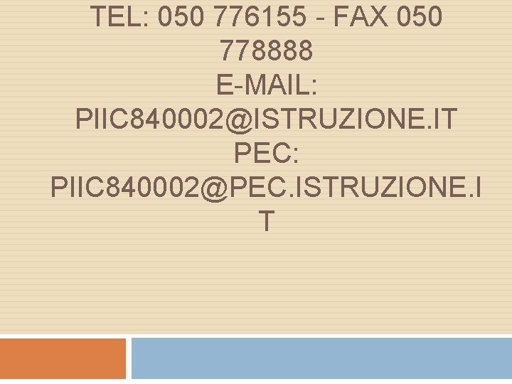 TEL: 050 776155 - FAX 050 778888 E-MAIL: PIIC 840002@ISTRUZIONE. IT PEC: PIIC 840002@PEC.