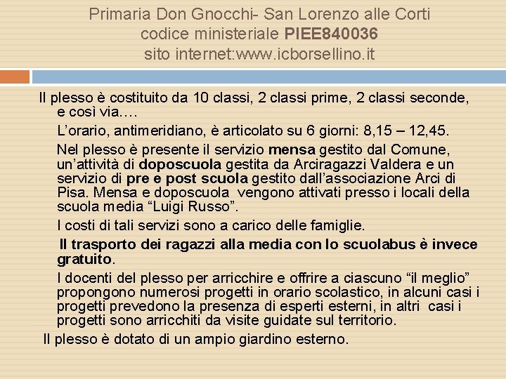 Primaria Don Gnocchi- San Lorenzo alle Corti codice ministeriale PIEE 840036 sito internet: www.