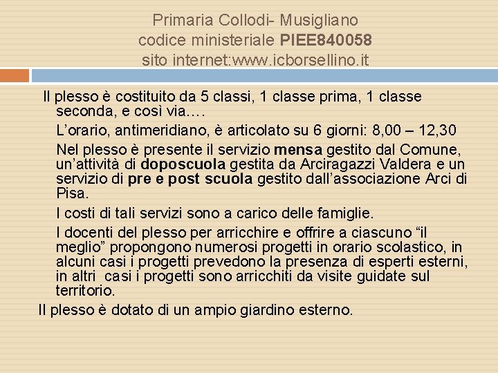 Primaria Collodi- Musigliano codice ministeriale PIEE 840058 sito internet: www. icborsellino. it Il plesso