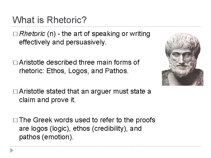 What is Rhetoric? � Rhetoric (n) - the art of speaking or writing effectively