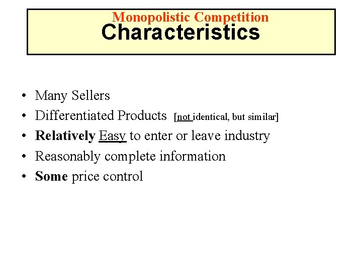 Monopolistic Competition Characteristics • • • Many Sellers Differentiated Products [not identical, but similar]