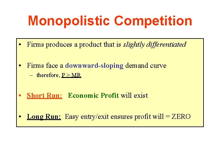 Monopolistic Competition • Firms produces a product that is slightly differentiated • Firms face