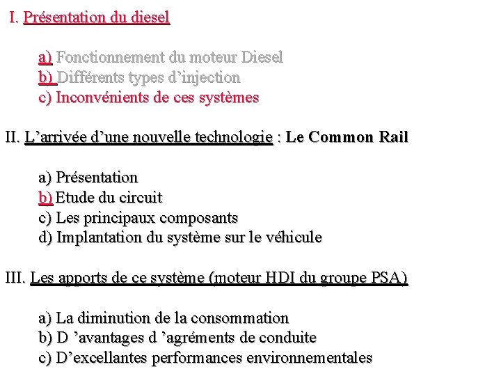 I. Présentation du diesel a) Fonctionnement du moteur Diesel b) Différents types d’injection c)