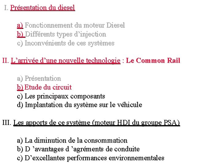 I. Présentation du diesel a) Fonctionnement du moteur Diesel b) Différents types d’injection c)
