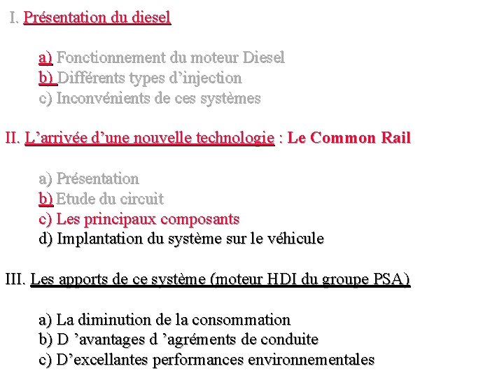 I. Présentation du diesel a) Fonctionnement du moteur Diesel b) Différents types d’injection c)