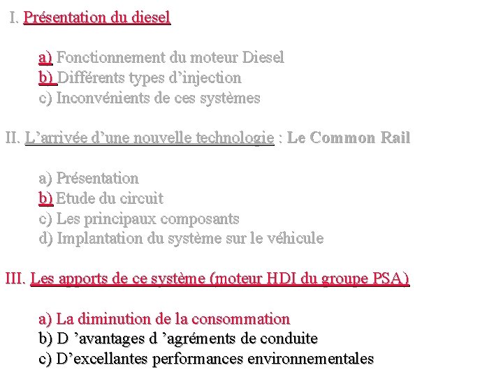 I. Présentation du diesel a) Fonctionnement du moteur Diesel b) Différents types d’injection c)