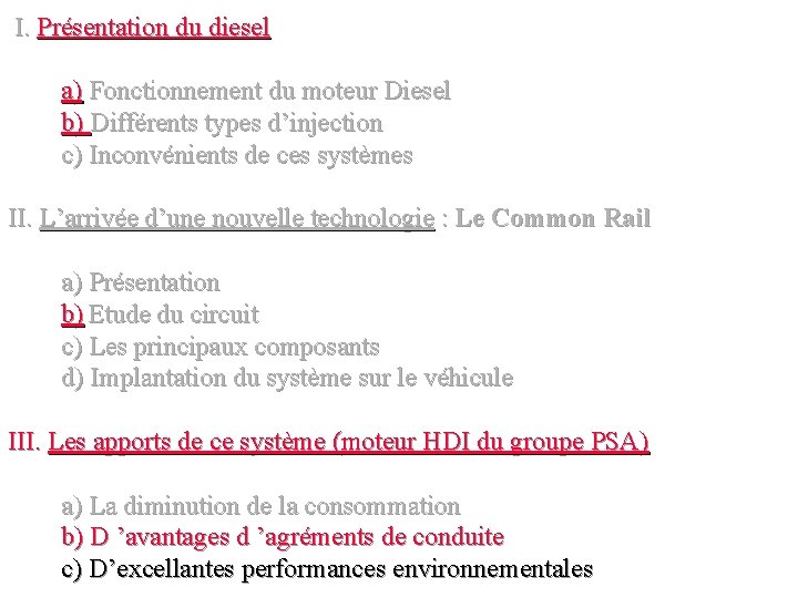 I. Présentation du diesel a) Fonctionnement du moteur Diesel b) Différents types d’injection c)
