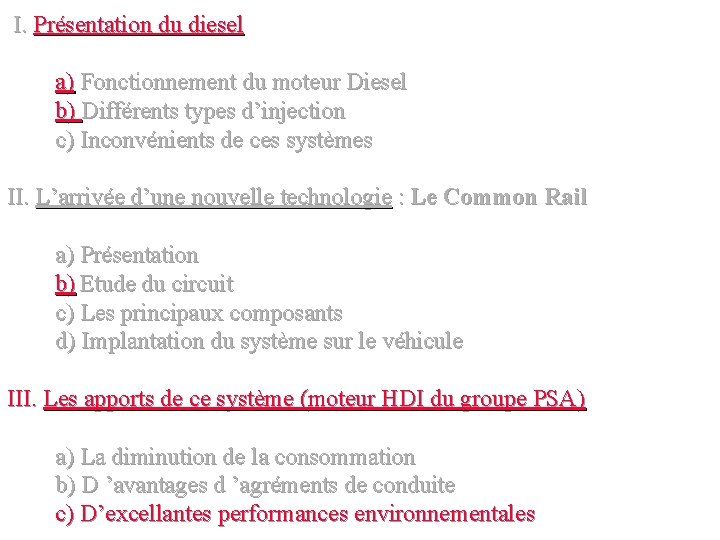 I. Présentation du diesel a) Fonctionnement du moteur Diesel b) Différents types d’injection c)