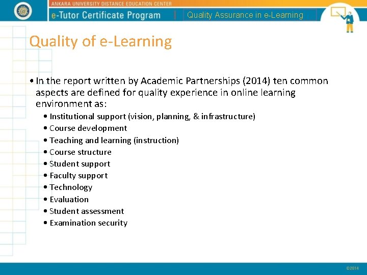 Quality Assurance in e-Learning Quality of e-Learning • In the report written by Academic