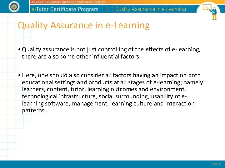 Quality Assurance in e-Learning • Quality assurance is not just controlling of the effects