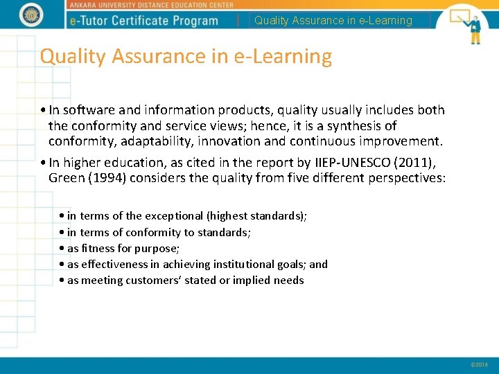 Quality Assurance in e-Learning • In software and information products, quality usually includes both