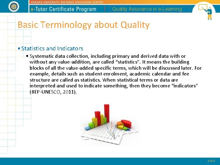 Quality Assurance in e-Learning Basic Terminology about Quality • Statistics and Indicators • Systematic