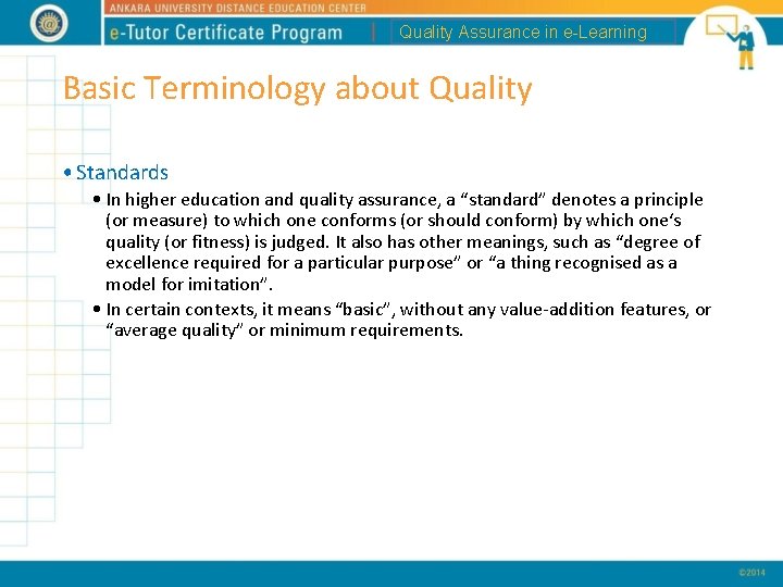 Quality Assurance in e-Learning Basic Terminology about Quality • Standards • In higher education