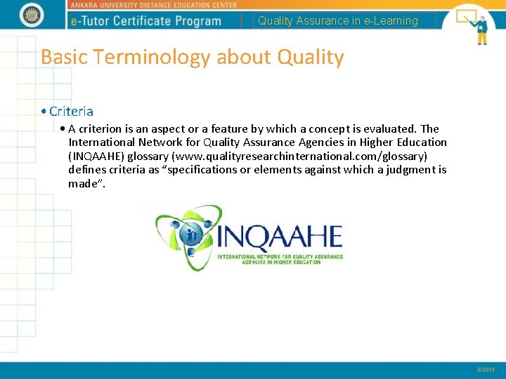 Quality Assurance in e-Learning Basic Terminology about Quality • Criteria • A criterion is