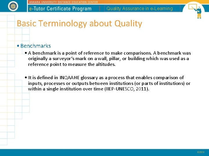 Quality Assurance in e-Learning Basic Terminology about Quality • Benchmarks • A benchmark is
