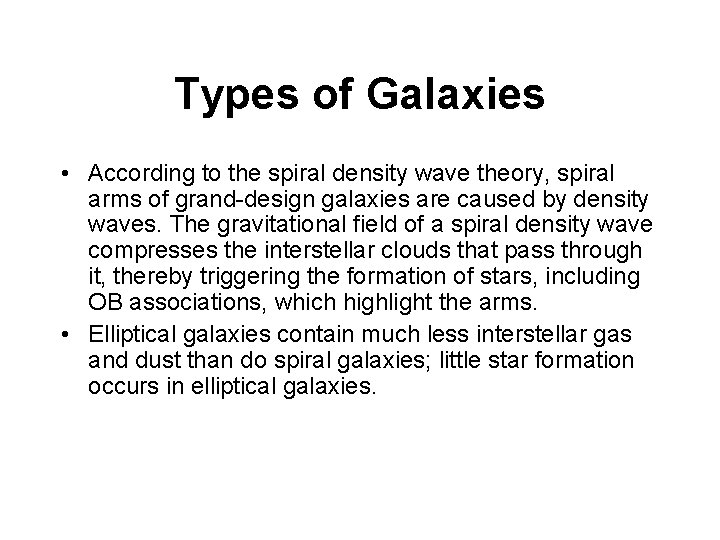 Types of Galaxies • According to the spiral density wave theory, spiral arms of