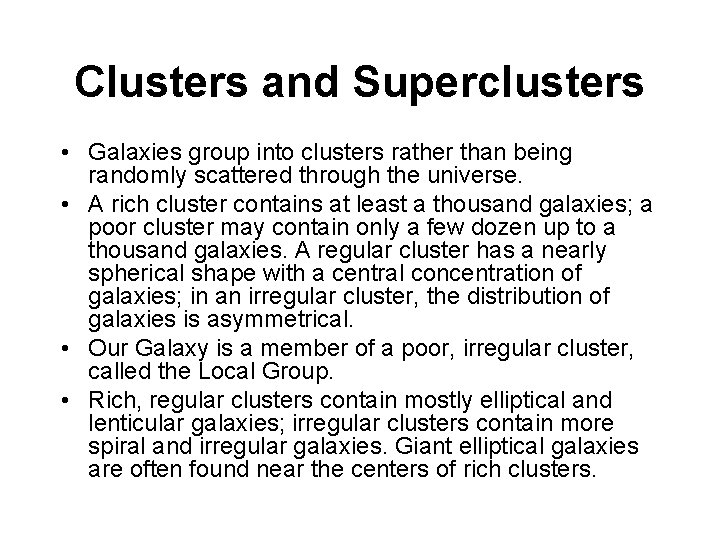 Clusters and Superclusters • Galaxies group into clusters rather than being randomly scattered through
