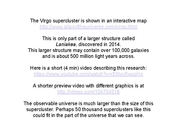 The Virgo supercluster is shown in an interactive map http: //www. atlasoftheuniverse. com/virgo. html