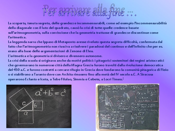 Per arrivare alla fine … La scoperta, tenuta segreta, delle grandezze incommensurabili, come ad Per arrivare alla fine … La scoperta, tenuta segreta, delle grandezze incommensurabili, come ad