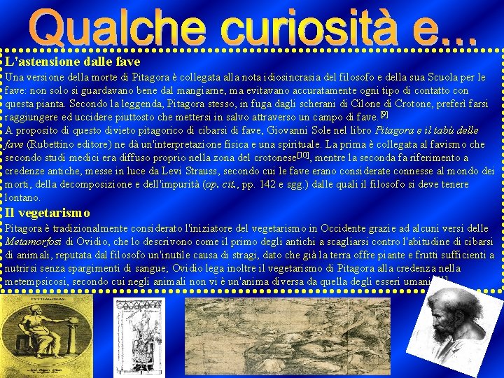 L'astensione dalle fave Una versione della morte di Pitagora è collegata alla nota idiosincrasia L'astensione dalle fave Una versione della morte di Pitagora è collegata alla nota idiosincrasia