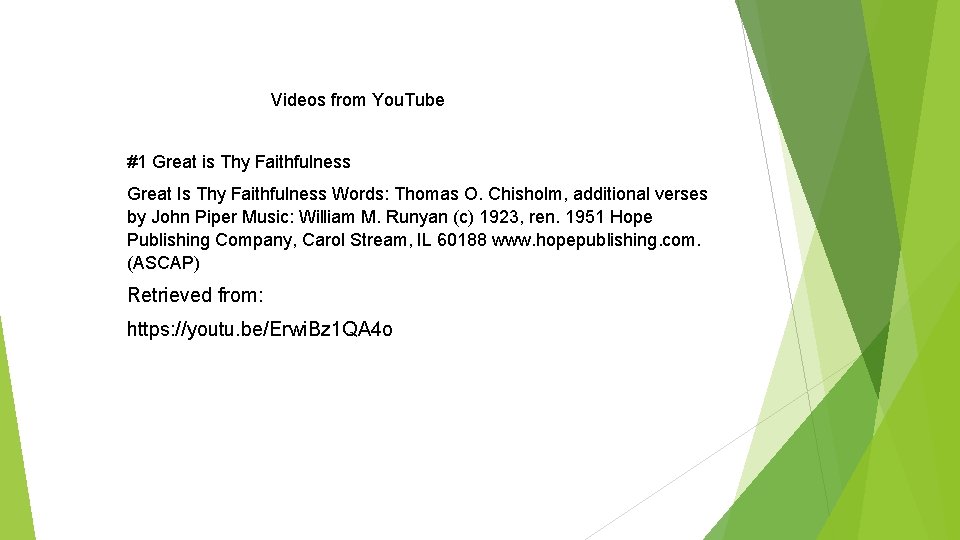 Videos from You. Tube #1 Great is Thy Faithfulness Great Is Thy Faithfulness Words: