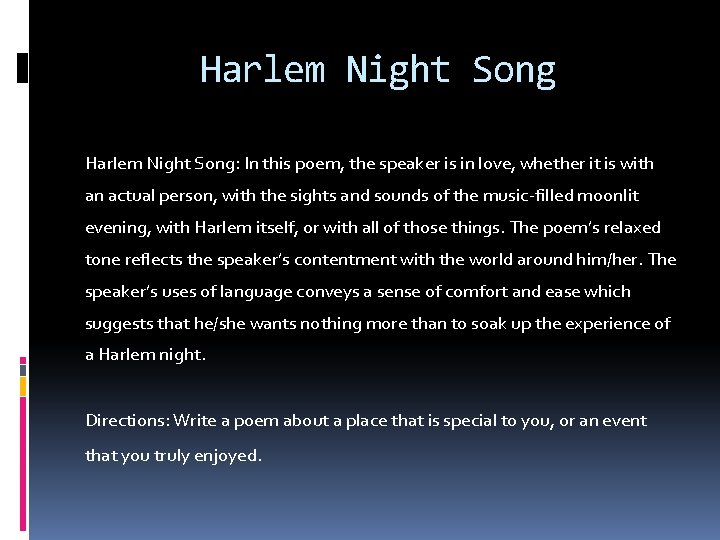 Harlem Night Song: In this poem, the speaker is in love, whether it is