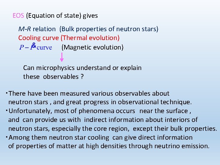 EOS (Equation of state) gives M-R relation (Bulk properties of neutron stars) Cooling curve