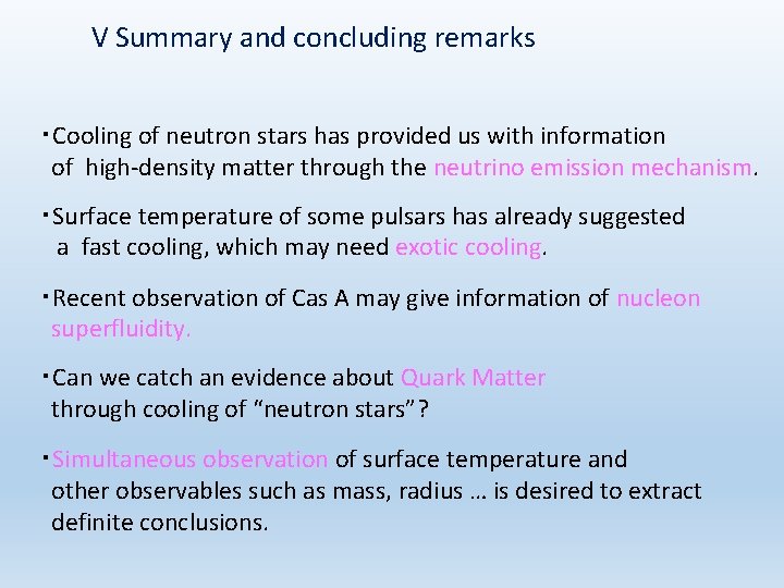 V Summary and concluding remarks ・Cooling of neutron stars has provided us with information