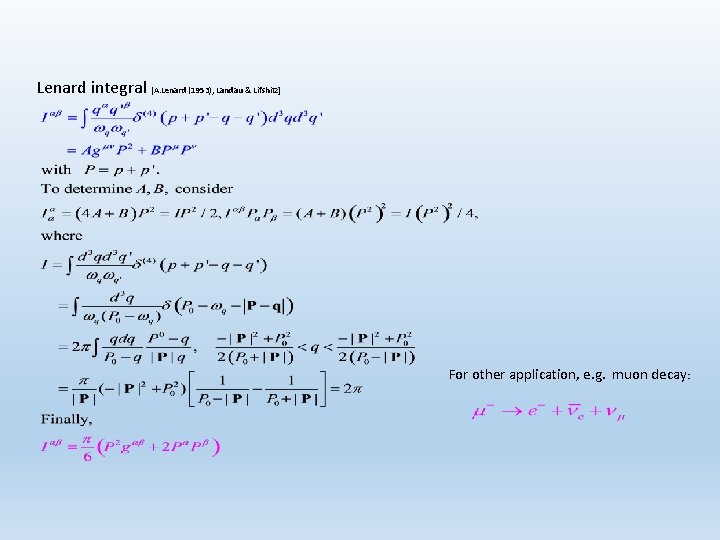 Lenard integral [A. Lenard (1953), Landau & Lifshitz] For other application, e. g. muon