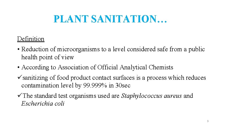PLANT SANITATION… Definition • Reduction of microorganisms to a level considered safe from a