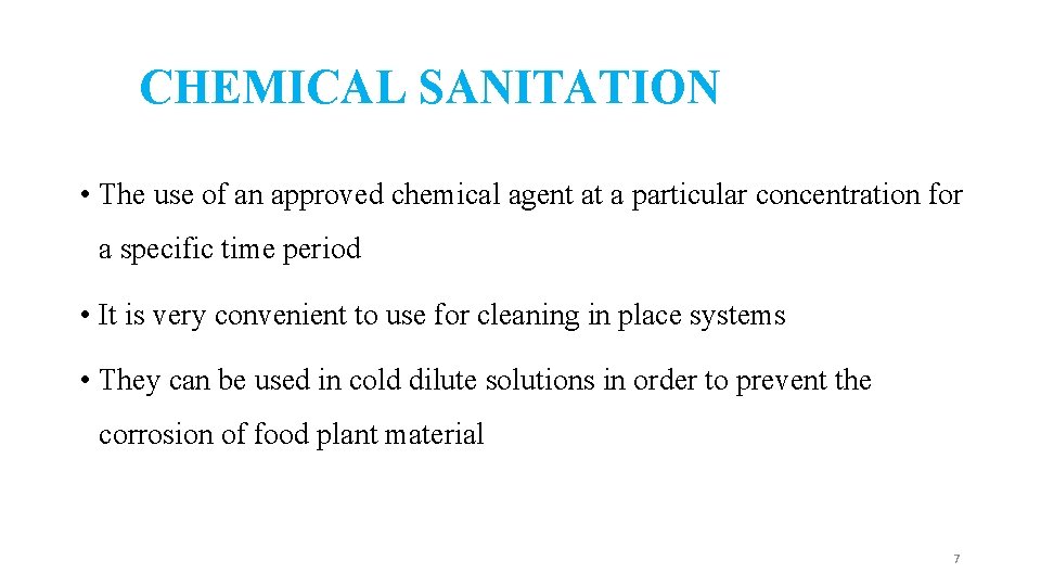 CHEMICAL SANITATION • The use of an approved chemical agent at a particular concentration