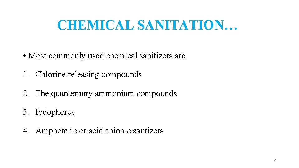CHEMICAL SANITATION… • Most commonly used chemical sanitizers are 1. Chlorine releasing compounds 2.
