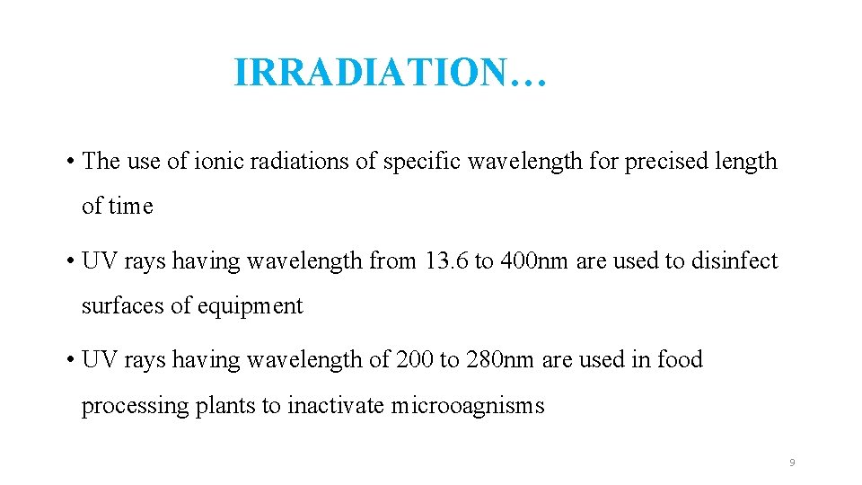 IRRADIATION… • The use of ionic radiations of specific wavelength for precised length of