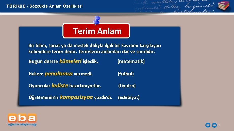 TÜRKÇE / Sözcükte Anlam Özellikleri Terim Anlam Bir bilim, sanat ya da meslek dalıyla