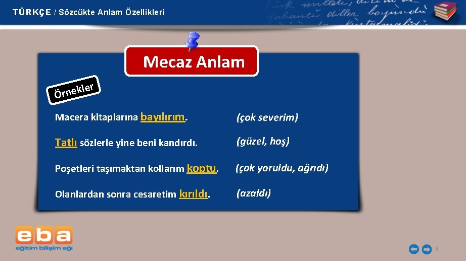 TÜRKÇE / Sözcükte Anlam Özellikleri Mecaz Anlam er l k e n Ör Macera