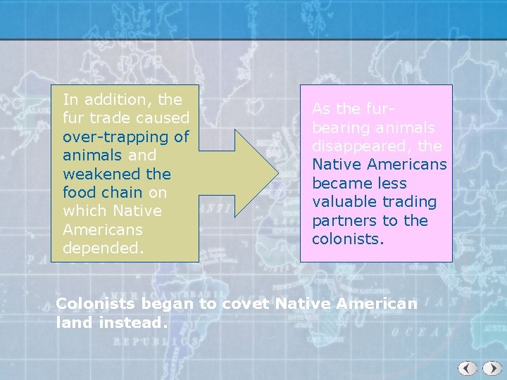 In addition, the fur trade caused over-trapping of animals and weakened the food chain