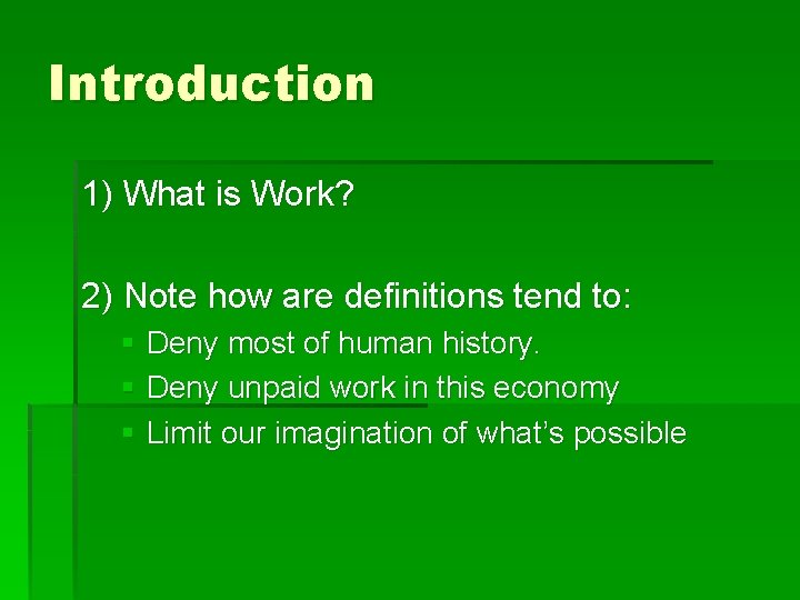 Introduction 1) What is Work? 2) Note how are definitions tend to: § Deny