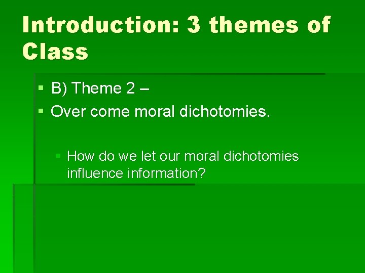 Introduction: 3 themes of Class § B) Theme 2 – § Over come moral
