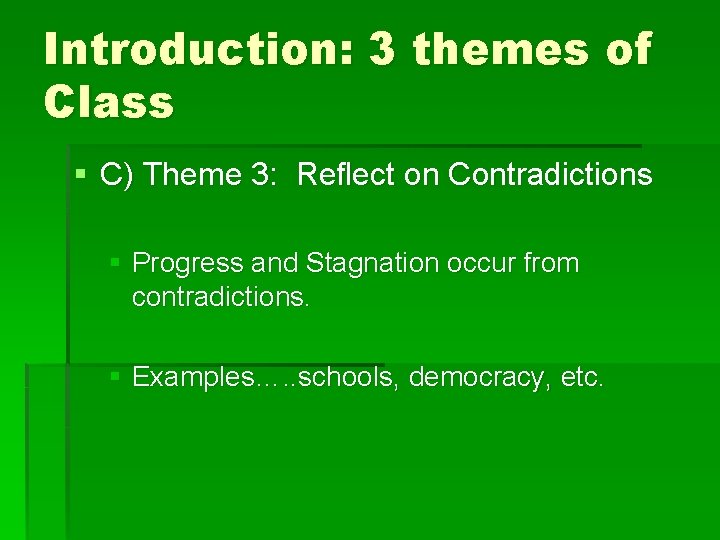 Introduction: 3 themes of Class § C) Theme 3: Reflect on Contradictions § Progress