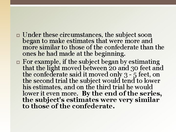  Under these circumstances, the subject soon began to make estimates that were more