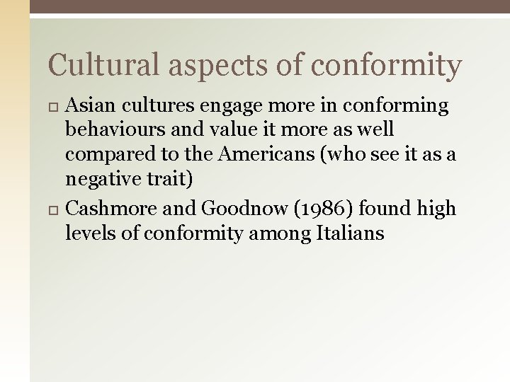 Cultural aspects of conformity Asian cultures engage more in conforming behaviours and value it