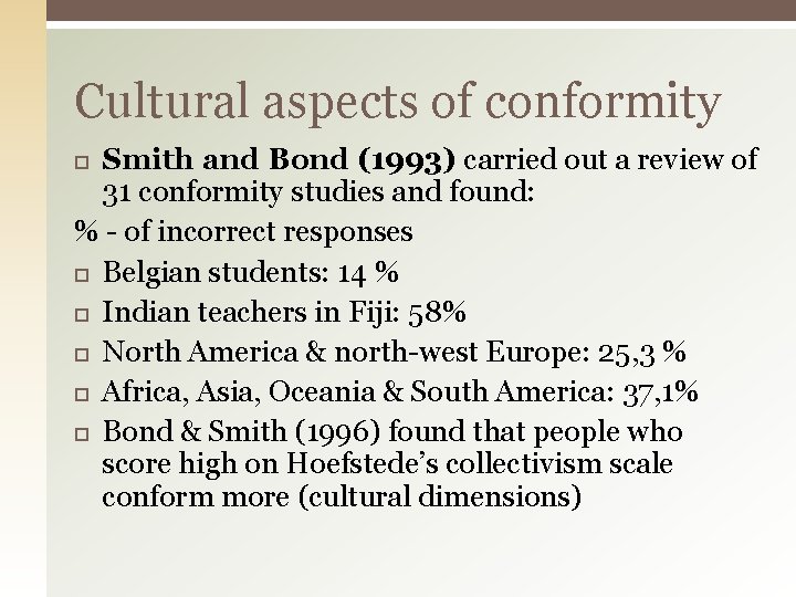 Cultural aspects of conformity Smith and Bond (1993) carried out a review of 31