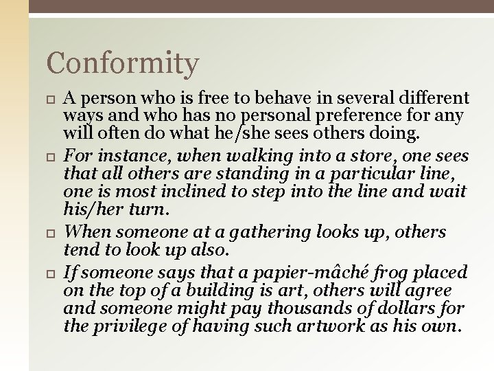 Conformity A person who is free to behave in several different ways and who